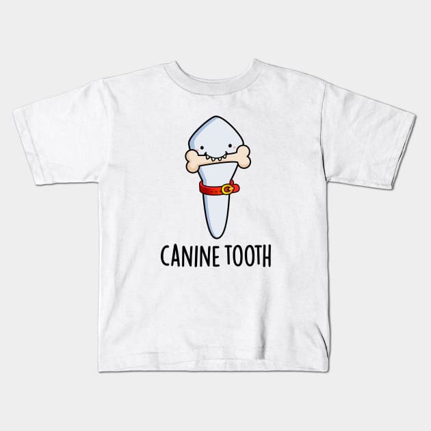 Canine Tooth Funny Dental Pun Kids T-Shirt by punnybone